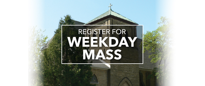 Register for Weekday Mass Register for Weekday Mass