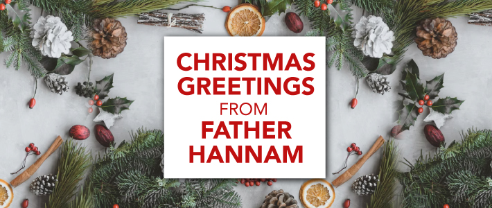 Christmas Greetings from Father Hannam