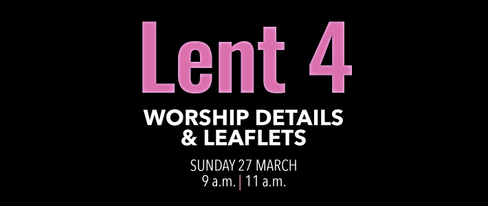 Worship details for Lent 4