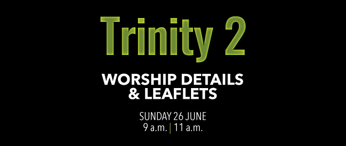 Worship details for Trinity 2
