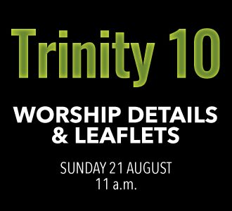 Worship details for Trinity 10