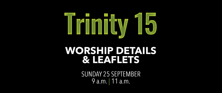 Worship details for Trinity 15