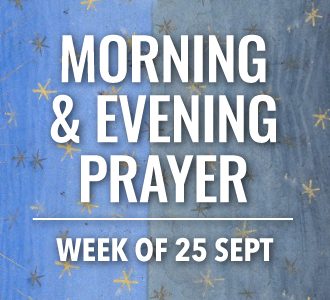 Morning & Evening Prayer for the week of 25 September