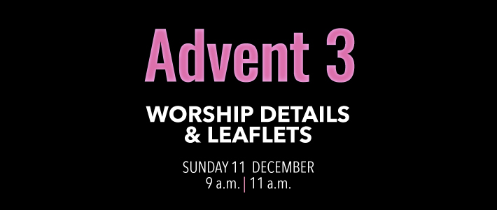 Worship details for Advent 3