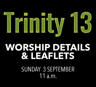 Worship details for Trinity 13