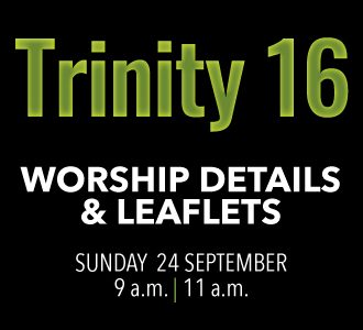 Worship details for Trinity 16