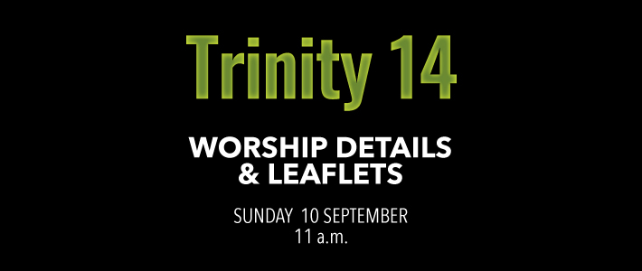 Worship details for Trinity 14