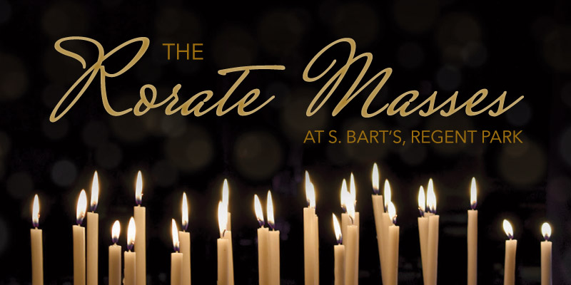 The Rorate Masses at S. Bart's, Regent Park