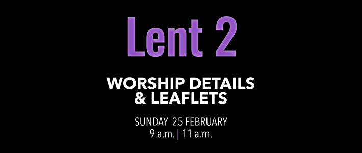 Worship details for Lent 2