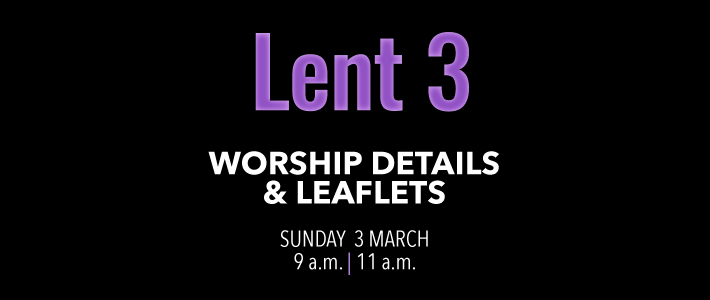 Worship details for Lent 3