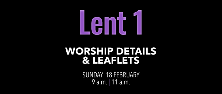 Worship details for Lent 1