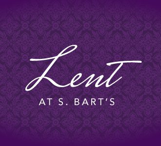 Lent at St. Bart's