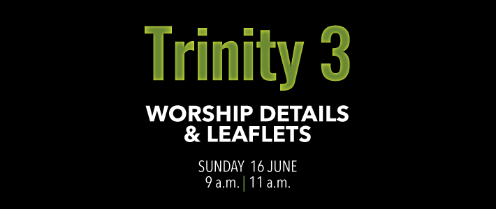Worship details for Trinity 3