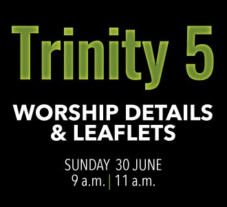 Worship details for Trinity 5