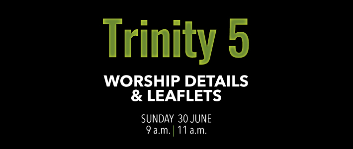 Worship details for Trinity 5