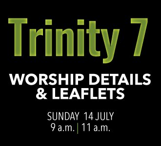 Worship details for Trinity 7