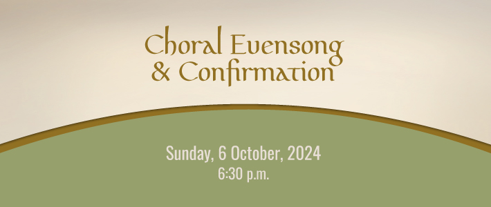 Worship details for Choral Evensong and Confirmation