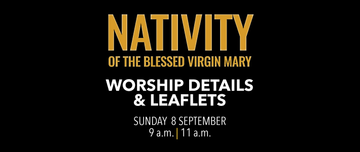 Worship details for the Nativity of the Blessed Virgin Mary