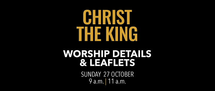 Worship details for Christ the King