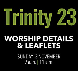 Worship details for Trinity 23