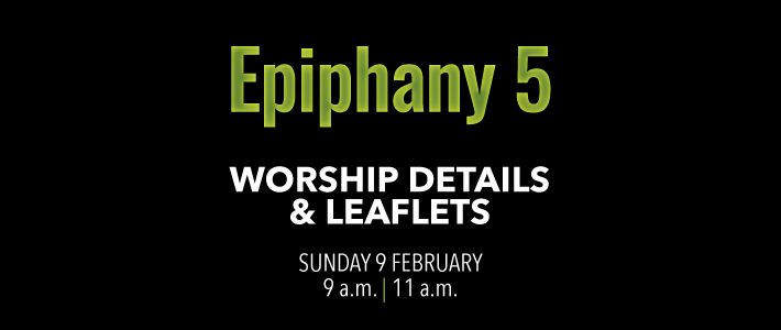 Worship details for Epiphany 5