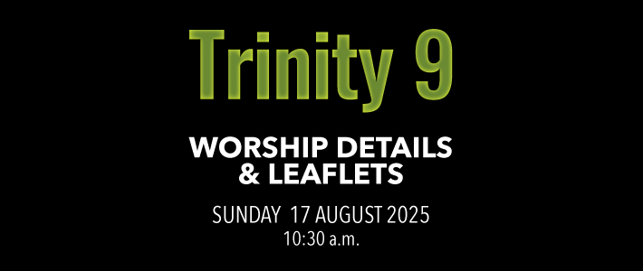 Worship details for Trinity 9