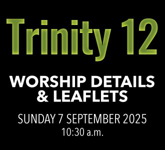 Worship details for Trinity 12