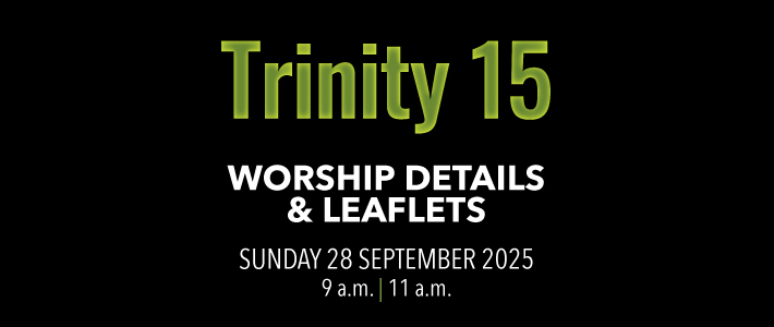 Worship details for Trinity 15