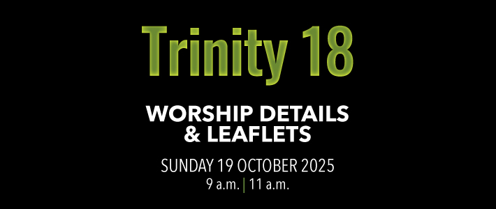 Trinity 18 Worship details for Trinity 18