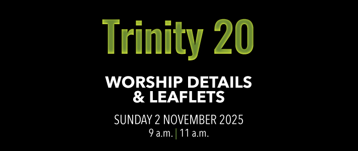 Trinity 20 Worship details for Trinity 20