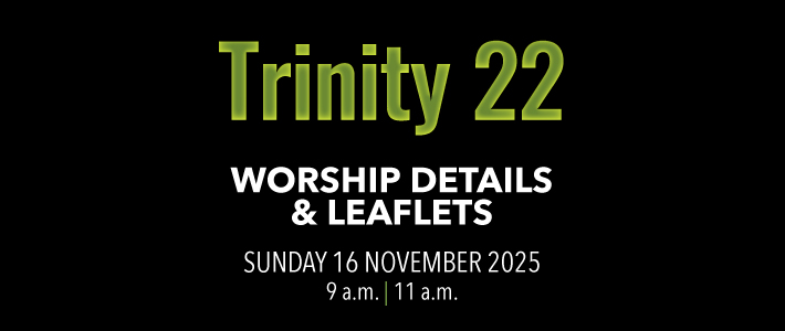 Worship details for Trinity 22