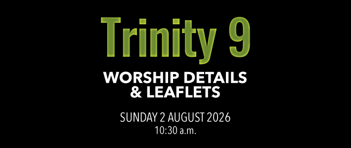 Worship details for Trinity 9