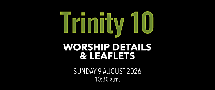 Worship details for Trinity 10