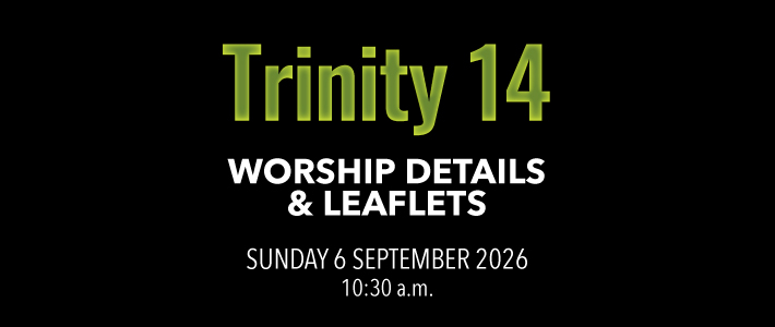 Worship details for Trinity 14