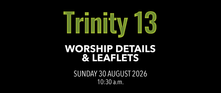 Worship details for Trinity 13