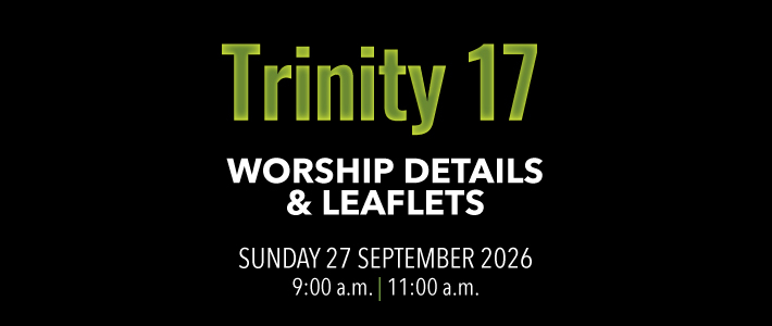 Worship details for Trinity 17