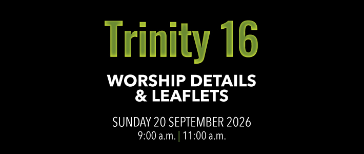 Worship details for Trinity 16